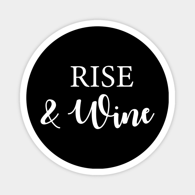 Rise and Wine Magnet by sunima